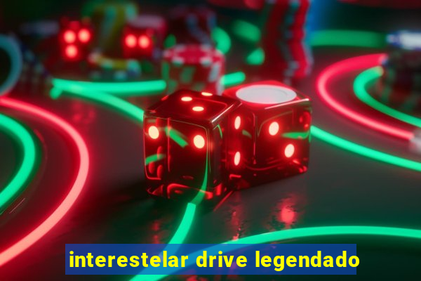 interestelar drive legendado